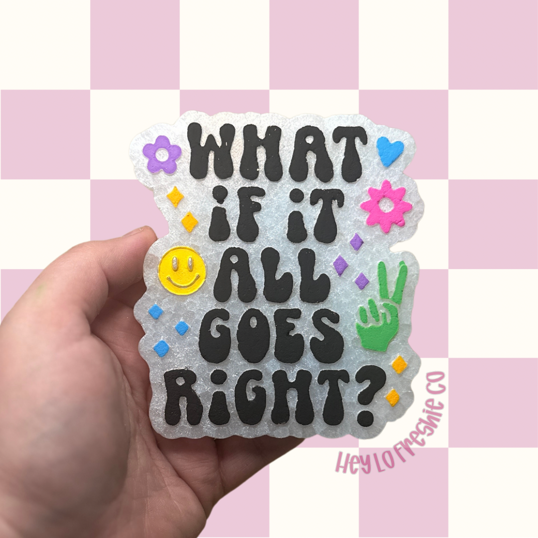 What If It All Goes Right | Car Freshie