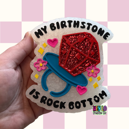 My Birthstone Is Rock Bottom | Car Freshie