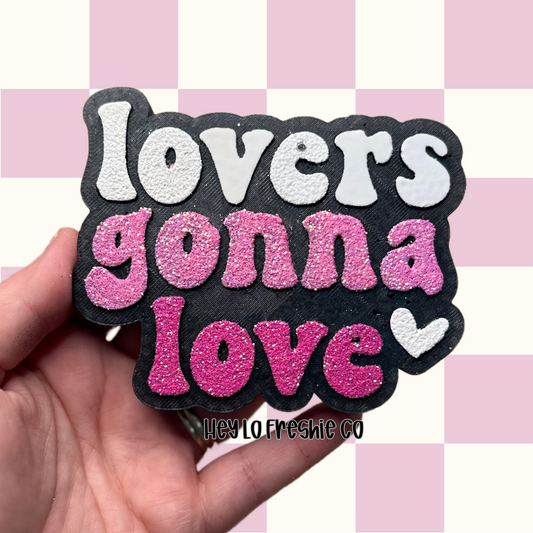 Lovers Gonna Love | Valentines Freshie